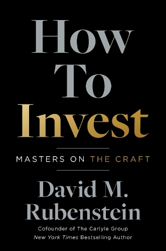 Бумажная книга «How to Invest: Masters on the Craft», автор Дэвид М. Рубенштейн - фото №1