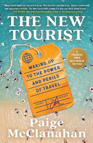 Бумажная книга «The New Tourist: Waking Up to the Power and Perils of Travel», автор Пейдж МакКланахан - фото №1
