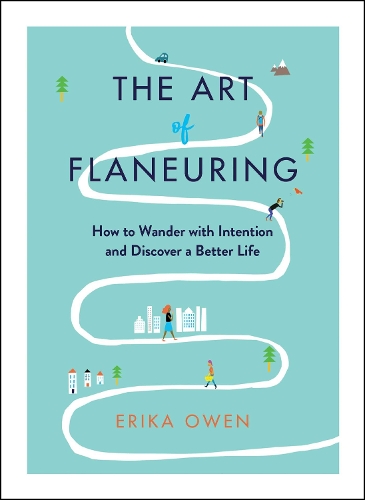 Бумажная книга «The Art of Flaneuring: How to Wander with Intention and Discover a Better Life», автор Эрика Оуэн - фото №1