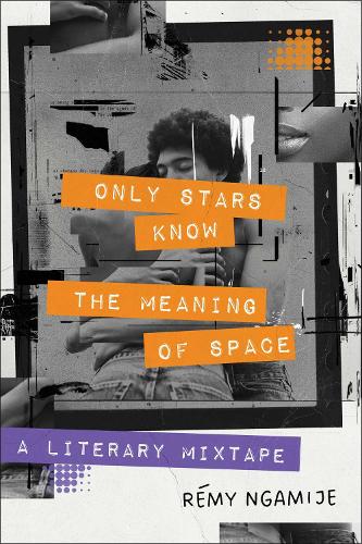 Бумажная книга «Only Stars Know the Meaning of Space: A Literary Mixtape», автор Реми Нгамидже - фото №1