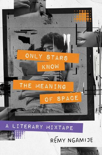 Бумажная книга «Only Stars Know the Meaning of Space: A Literary Mixtape», автор Реми Нгамидже - фото №1