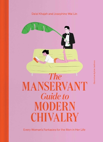 Бумажная книга «The ManServant Guide to Modern Chivalry: Every Woman's Fantasies for the Men in Her Life», авторов Далал Хаджах, Жозефина Вай Лин - фото №1