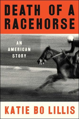 Paper book «Death of a Racehorse: An American Story», author Katie Bo Lillis - фото №1