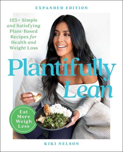 Бумажная книга «Plantifully Lean: 125+ Simple and Satisfying Plant-Based Recipes for Health and Weight Loss: A Cookbook», автор Кики Нельсон - фото №1
