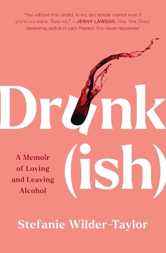 Паперова книга «Drunk-ish: A Memoir of Loving and Leaving Alcohol», автор Стефані Вайлдер-Тейлор - фото №1