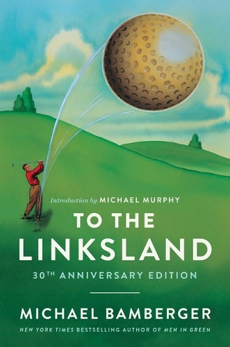 Паперова книга «To the Linksland (30th Anniversary Edition)», автор Майкл Бамбергер - фото №1