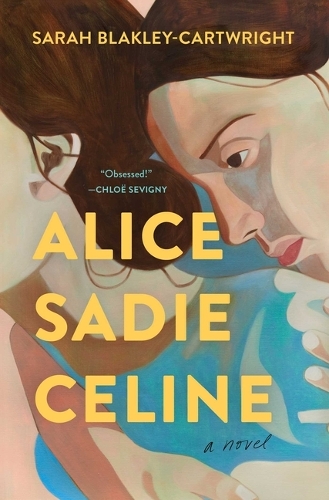 Бумажная книга «Alice Sadie Celine: A Novel», автор Сара Блейкли-Картрайт - фото №1