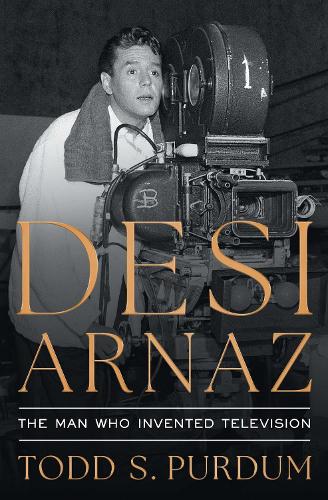 Паперова книга «Desi Arnaz: The Man Who Invented Television», автор Тодд С. Пердам - фото №1