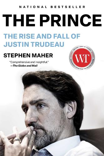Бумажная книга «The Prince: The Rise and Fall of Justin Trudeau», автор Стивен Махер - фото №1