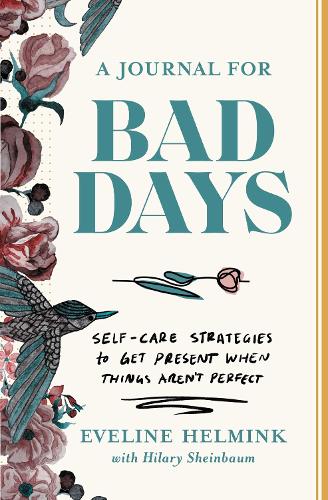 [object Object] «A Journal for Bad Days: Self-Care Strategies to Get Present When Things Aren't Perfect», автор Эвелина Хелминк - фото №1