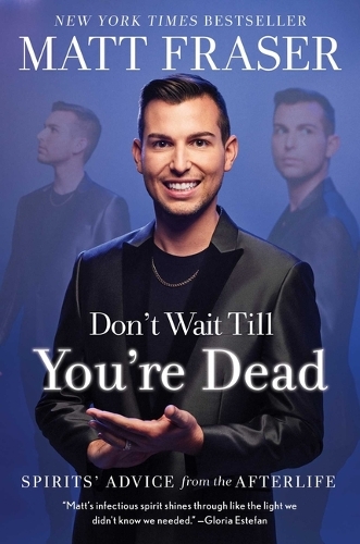 Бумажная книга «Don't Wait Till You're Dead: Spirits' Advice from the Afterlife», автор Мэтт Фрейзер - фото №1