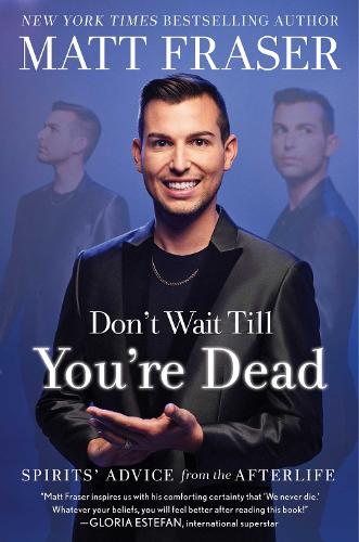 Бумажная книга «Don't Wait Till You're Dead: Spirits' Advice from the Afterlife», автор Мэтт Фрейзер - фото №1