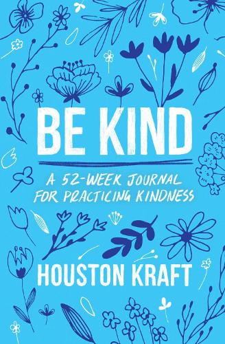 Бумажная книга «Be Kind: A 52-Week Journal for Practicing Kindness», автор Хьюстон Крафт - фото №1