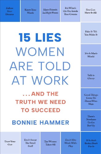 Бумажная книга «15 Lies Women Are Told at Work: …And the Truth We Need to Succeed», автор Бонни Хаммер - фото №1
