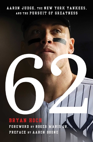 Бумажная книга «62: Aaron Judge, the New York Yankees, and the Pursuit of Greatness», автор Брайан Хох - фото №1