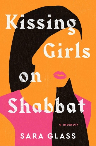 Бумажная книга «Kissing Girls on Shabbat: A Memoir», автор Сара Гласс - фото №1
