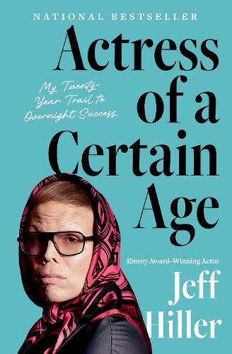 Паперова книга «Actress of a Certain Age: My Twenty-Year Trail to Overnight Success», автор Джефф Хіллер - фото №1