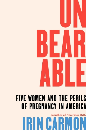 Паперова книга «Unbearable: The Truth About Pregnancy in America», автор Ірина Кармон - фото №1