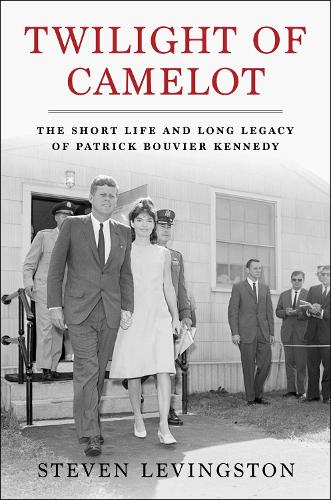 Бумажная книга «Twilight of Camelot: The Short Life and Long Legacy of Patrick Bouvier Kennedy», автор Стивен Левингстон - фото №1