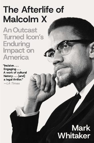 Бумажная книга «The Afterlife of Malcolm X: An Outcast Turned Icon's Enduring Impact on America», автор Марк Уитакер - фото №1