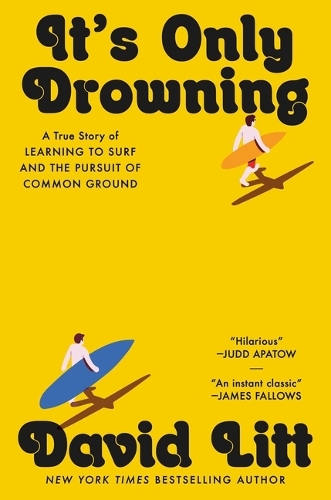 Паперова книга «It's Only Drowning: A True Story of Learning to Surf and the Search for Common Ground», автор Девід Літт - фото №1