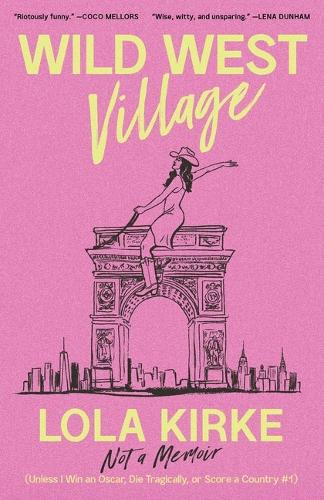 Бумажная книга «Wild West Village: Not a Memoir (Unless I Win an Oscar, Die Tragically, or Score a Country #1)», автор Лола Кирке - фото №1