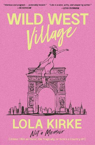 Бумажная книга «Wild West Village: Not a Memoir (Unless I Win an Oscar, Die Tragically, or Score a Country #1)», автор Лола Кирке - фото №1