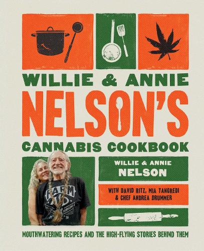 Бумажная книга «Willie and Annie Nelson's Cannabis Cookbook: Mouthwatering Recipes and the High-Flying Stories Behind Them», авторов Энни Нельсон, Вилли Нельсон - фото №1