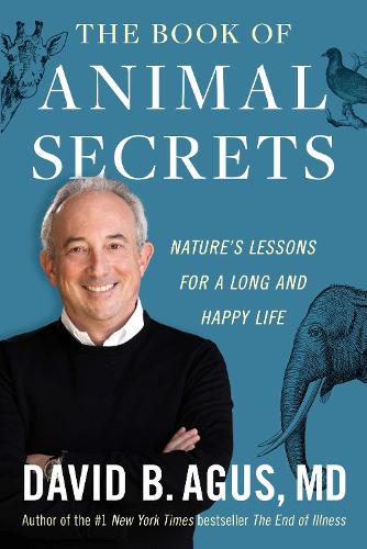 Бумажная книга «The Book of Animal Secrets: Nature's Lessons for a Long and Happy Life», автор Дэвид Б. Агус - фото №1