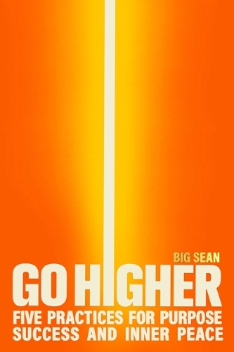 Паперова книга «Go Higher: Five Practices for Purpose, Success, and Inner Peace», автор Біг Шон - фото №1
