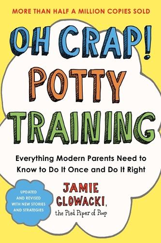 Бумажная книга «Oh Crap! Potty Training: Everything Modern Parents Need to Know  to Do It Once and Do It Right» - фото №1