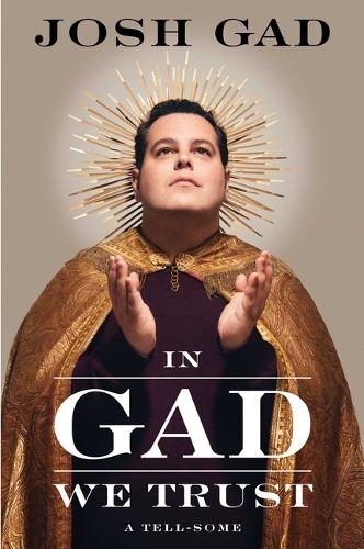Бумажная книга «In Gad We Trust: A Tell-Some», автор Джош Гад - фото №1