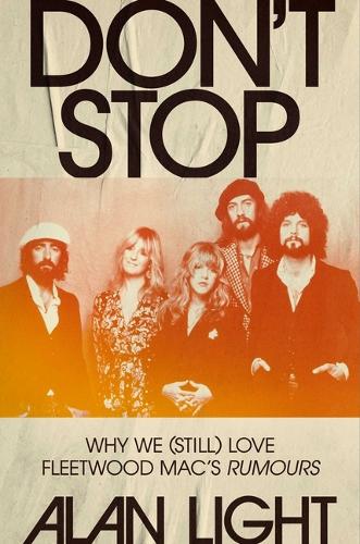 Паперова книга «Don't Stop: Why We (Still) Love Fleetwood Mac's Rumours», автор Алан Лайт - фото №1