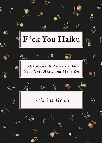 Бумажная книга «F*ck You Haiku: Little Breakup Poems to Help You Vent, Heal, and Move On» - фото №1