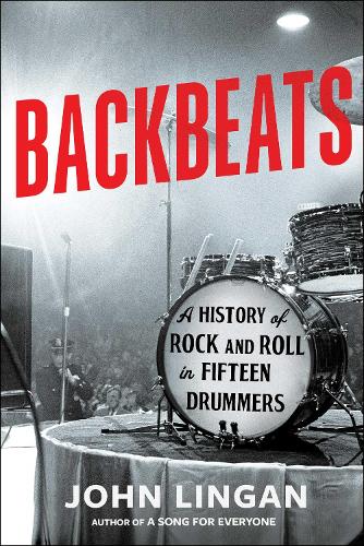 Бумажная книга «Backbeats: A History of Rock and Roll in Fifteen Drummers», автор Джон Линган - фото №1