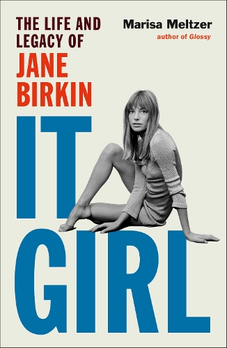 Бумажная книга «It Girl: The Life and Legacy of Jane Birkin», автор Мариса Мельцер - фото №1