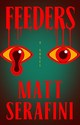 Бумажная книга «Feeders: A Novel», автор Мэтт Серафини - фото №1