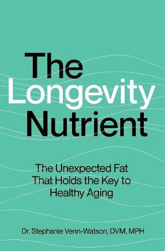 Бумажная книга «The Longevity Nutrient: The Unexpected Fat That Holds the Key to Healthy Aging», автор Стефани Венн-Уотсон - фото №1