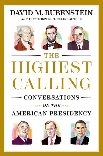 Паперова книга «The Highest Calling: Conversations on the American Presidency», автор Девід М. Рубенштейн - фото №1