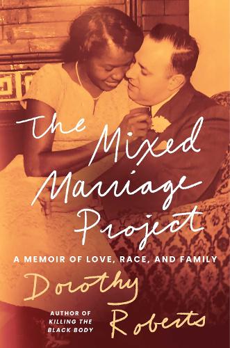 Бумажная книга «The Mixed Marriage Project: A Memoir of Love, Race, and Family», автор Дороти Робертс - фото №1
