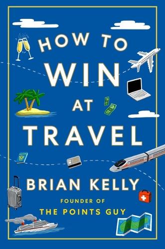 Паперова книга «How to Win at Travel», автор Брайан Келлі - фото №1