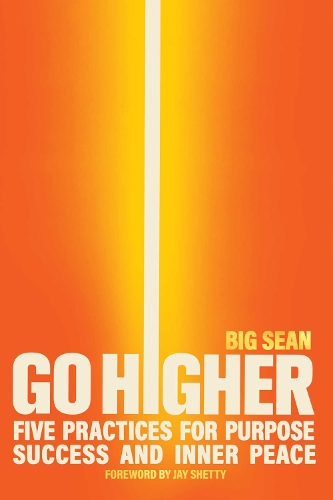 Бумажная книга «Go Higher: Five Practices for Purpose, Success, and Inner Peace», автор Биг Шон - фото №1
