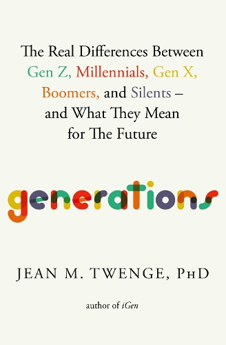 Бумажная книга «Generations: The Real Differences Between Gen Z, Millennials, Gen X, Boomers, and Silents—and What They Mean for The Future», автор Жан М. Твенге - фото №1