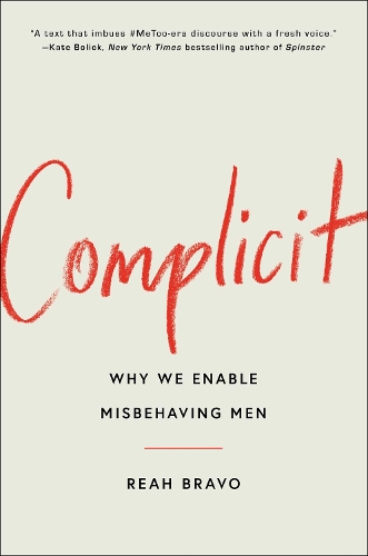 Паперова книга «Complicit: How Our Culture Enables Misbehaving Men», автор Реа Браво - фото №1