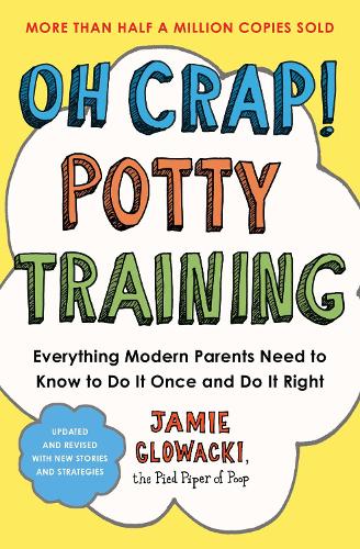Паперова книга «Oh Crap! Potty Training: Everything Modern Parents Need to Know  to Do It Once and Do It Right», автор Джеймі Гловацки - фото №1