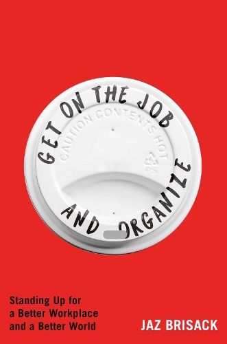 Паперова книга «Get on the Job and Organize: Standing Up for a Better Workplace and a Better World», автор Джаз Брісак - фото №1