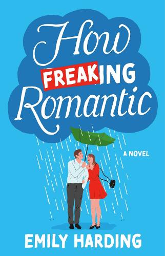 Паперова книга «How Freaking Romantic: A Novel», автор Емілі Хардінг - фото №1