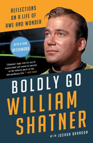Паперова книга «Boldly Go: Reflections on a Life of Awe and Wonder», автор Вільям Шетнер - фото №1
