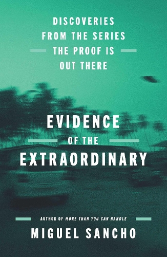 Бумажная книга «Evidence of the Extraordinary: Discoveries from the Series The Proof is Out There», автор Мигель Санчо - фото №1