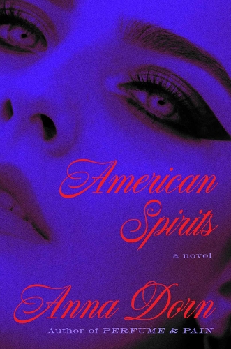 Паперова книга «American Spirits: A Novel», автор Анна Дорн - фото №1